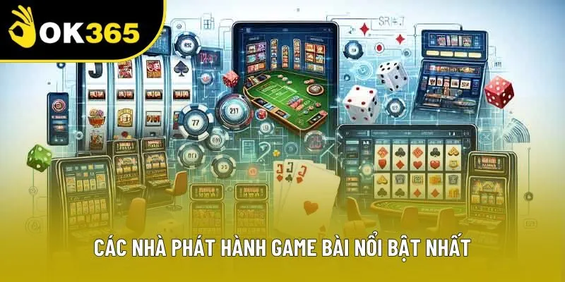 Các nhà phát hành game bài nổi bật nhất