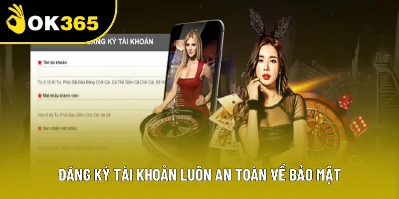 Đăng ký OK365 luôn an toàn về bảo mật