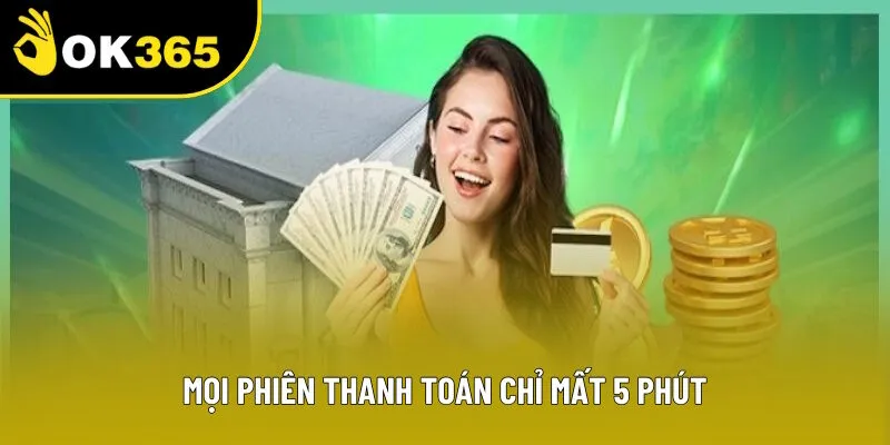 Mọi phiên thanh toán chỉ mất tối đa 5 phút