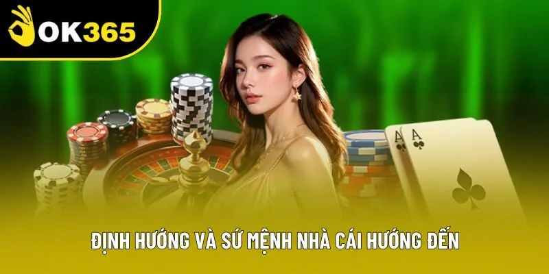 Định hướng và sứ mệnh nhà cái hướng đến