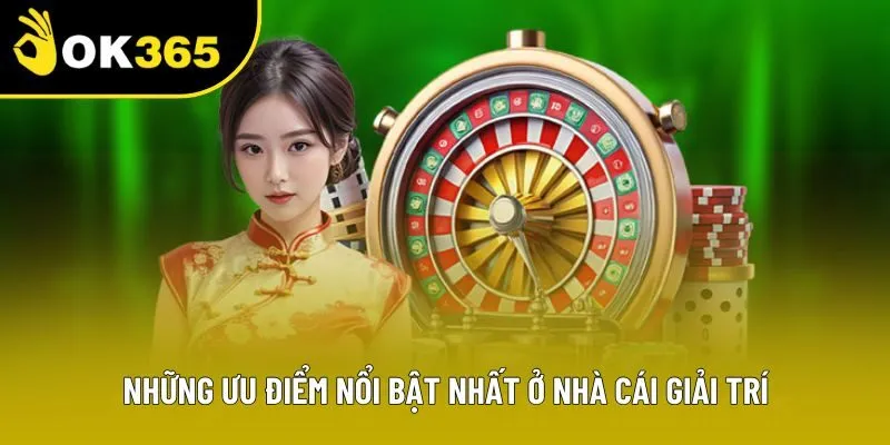 Những ưu điểm nổi bật nhất ở nhà cái giải trí