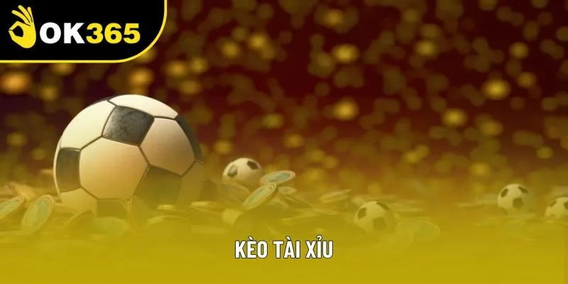 Kèo Tài Xỉu - Nơi Tổng Bàn Thắng Làm Bá Chủ Cuộc Chơi