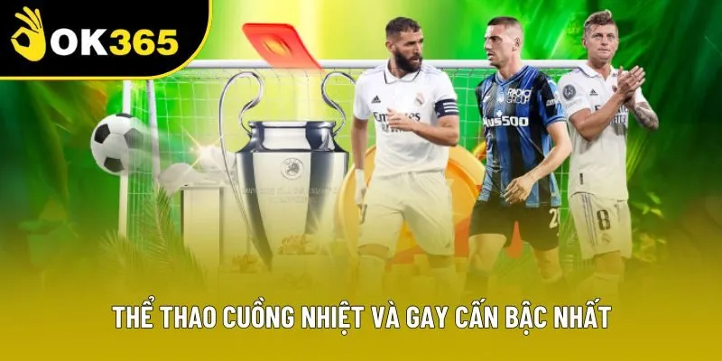 Thể thao cuồng nhiệt và gay cấn bậc nhất