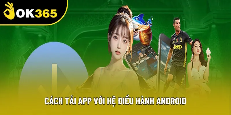 Cách tải app OK365 với hệ điều hành Android
