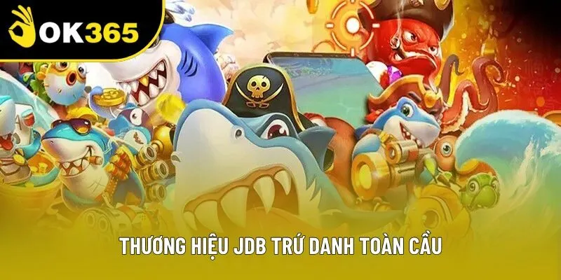 Thương hiệu JDB trứ danh toàn cầu